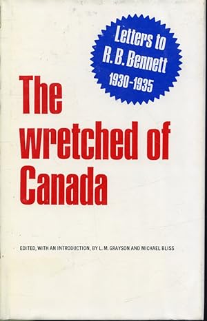 Seller image for The Wretched of Canada - Letters to R. B. Bennett 1930-1935 for sale by Librairie Le Nord