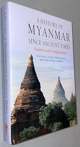 A History of Myanmar Since Ancient Times: Traditions and Transformations