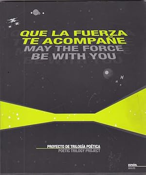 Seller image for Que la fuerza te acompae .Proyecto de trilogia poetica for sale by LIBRERA GULLIVER