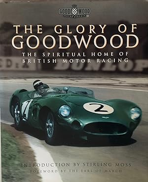 Seller image for The Glory of Goodwood The Spiritual Home of British Motor Racing. Introduction by Stirling Moss. for sale by R.G. Watkins Books and Prints