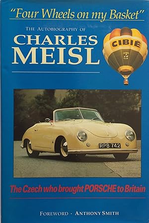 Bild des Verkufers fr The Autobiography of Charles Meisl. "Four Wheels on my Basket" The Czech who brought Porsche to Britain. zum Verkauf von R.G. Watkins Books and Prints