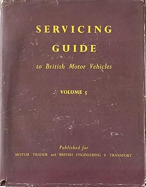 Bild des Verkufers fr Servicing Guide to British Motor Vehicles Volume 5 Cars, Commercial Vehicles, Diesel Engines and Components. zum Verkauf von R.G. Watkins Books and Prints