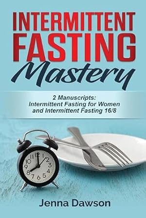 Seller image for Intermittent Fasting Mastery: 2 Manuscripts: Intermittent Fasting for Women, Intermittent Fasting 16/8 for sale by Redux Books