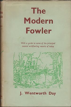 Bild des Verkufers fr THE MODERN FOWLER: WITH A GUIDE TO SOME OF THE PRINCIPAL COASTAL WILDFOWLING RESORTS OF TO-DAY. By J. Wentworth Day. zum Verkauf von Coch-y-Bonddu Books Ltd