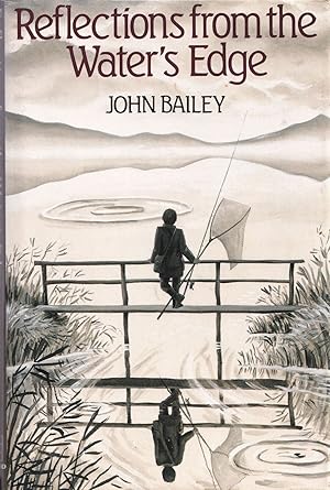 Bild des Verkufers fr REFLECTIONS FROM THE WATER'S EDGE. By John Bailey. zum Verkauf von Coch-y-Bonddu Books Ltd