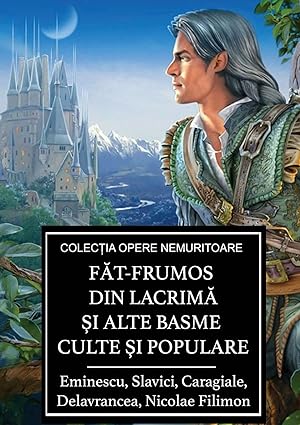 Seller image for F&#259;t-Frumos din lacrim&#259; &#351;i alte basme culte &#351;i populare (Romanian Edition) for sale by Redux Books