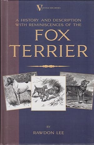 Bild des Verkufers fr A HISTORY AND DESCRIPTION, WITH REMINISCENCES, OF THE FOX TERRIER. By Rawdon B. Lee. zum Verkauf von Coch-y-Bonddu Books Ltd