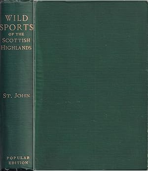 Seller image for THE WILD SPORTS AND NATURAL HISTORY OF THE SCOTTISH HIGHLANDS. By Charles St. John. for sale by Coch-y-Bonddu Books Ltd