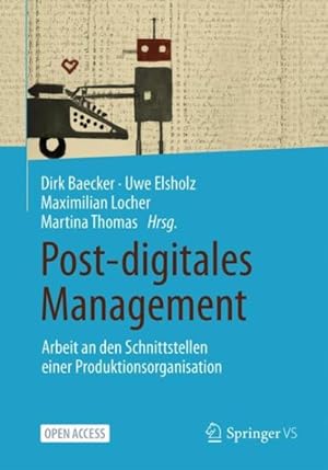 Immagine del venditore per Post-digitales Management : Arbeit an Den Schnittstellen Einer Produktionsorganisation -Language: German venduto da GreatBookPrices