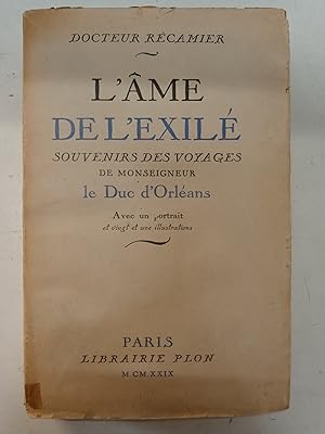 Bild des Verkufers fr L'me de l'exil, souvenirs des voyages de monseigneur le Duc d'Orlans zum Verkauf von Les Kiosques