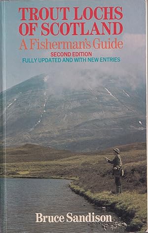 Seller image for TROUT LOCHS OF SCOTLAND: A FISHERMAN'S GUIDE. By Bruce Sandison. for sale by Coch-y-Bonddu Books Ltd