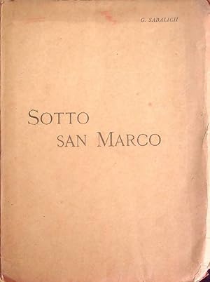 Image du vendeur pour Sotto san Marco: ritagli di storia e letteratura patria. mis en vente par Studio Bibliografico Adige