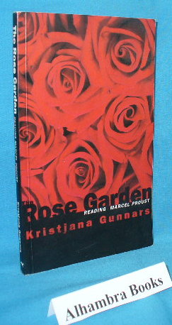 Seller image for The Rose Garden : Reading Marcel Proust for sale by Alhambra Books