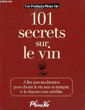 Image du vendeur pour 101 secrets sur le vin - Collection "les pratiques pleine vie". mis en vente par Le-Livre