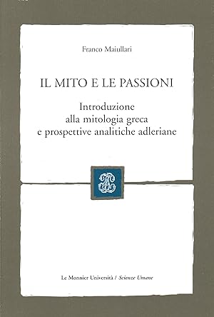 Seller image for Il mito e le passioni Introduzione alla mitologia greca e prospettive analitiche adleriane for sale by Di Mano in Mano Soc. Coop