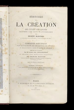 Bild des Verkufers fr Histoire de la creation des etres organises d'apres les lois naturelles par Ernest Haeckel; conferences scientifiques sur la doctrine de l'evolution en geneeral et celle de Darwin, Goethe et Lamarck en particulier traduites de l'allemand par le docteur Ch. Letourneau; et precedees d'une introduction biographique par Charles Martins. Deuxime dition. zum Verkauf von Libreria Oreste Gozzini snc