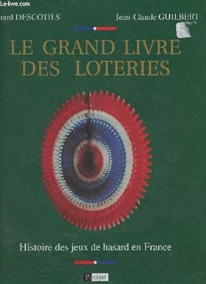 Image du vendeur pour Le grand livre des loteries- Histoire des jeux de hasard en France mis en vente par Le-Livre