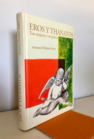 Eros y Thánatos. Tres mujeres y un poeta. Firmado y dedicado por el autor.