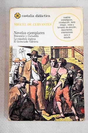 Novelas ejemplares:: Rinconete y Cortadillo ; La española inglesa ; El licenciado Vidriera