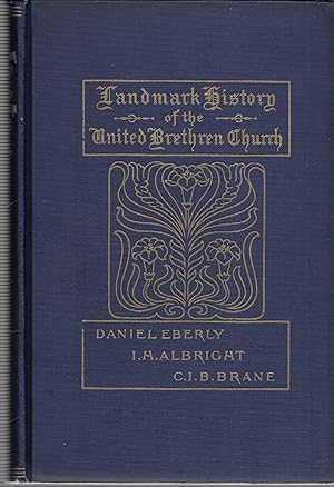 Immagine del venditore per Landmark History of the United Brethren Church. Treating the Early History of the Church in Cumberland, Lancaster, York and Lebanon Counties, Pennsylvania, and Giving the History of the Denomination in the Original Territory venduto da GLENN DAVID BOOKS