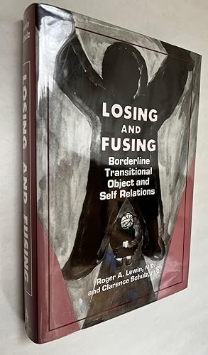 Seller image for Losing and Fusing: Borderline Transitional Object and Self Relations for sale by BIBLIOPE by Calvello Books