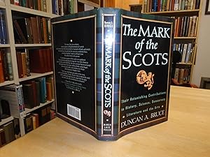 The Mark of the Scots: Their Astonishing Contributions to History, Science, Democracy, Literature...