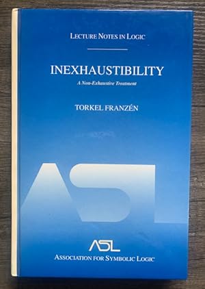 Seller image for Inexhaustibility: A Non-Exhaustive Treatment: Lecture Notes in Logic 16 for sale by Bad Animal