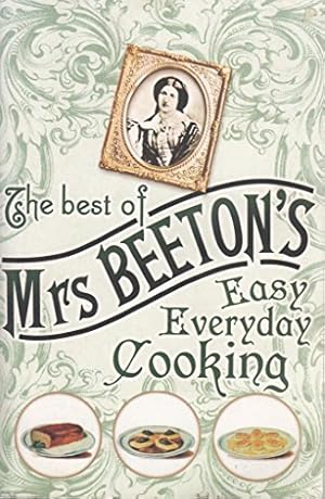 Image du vendeur pour The Best of Mrs Beeton's Easy Everyday Cooking mis en vente par WeBuyBooks