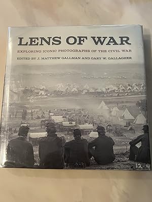 Image du vendeur pour Lens of War: Exploring Iconic Photographs of the Civil War mis en vente par Allen's Rare Books