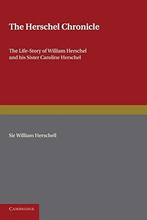 Immagine del venditore per The Herschel Chronicle: The Life-Story Of William Herschel And His Sister Caroline Herschel venduto da WeBuyBooks