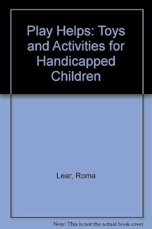 Seller image for Play Helps: Toys and Activities for Handicapped Children for sale by WeBuyBooks