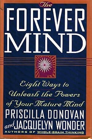 Seller image for The Forever Mind: Eight Ways to Unleash the Powers of Your Mature Mind for sale by WeBuyBooks