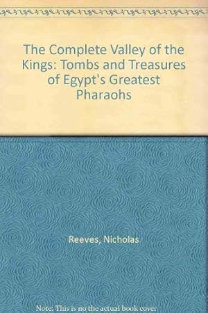 Imagen del vendedor de The Complete Valley of the Kings: Tombs and Treasures of Egypt's Greatest Pharaohs a la venta por WeBuyBooks