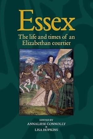 Imagen del vendedor de Essex: The Cultural Impact of an Elizabethan Courtier: The Life and Times of an Elizabethan Courtier a la venta por WeBuyBooks