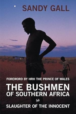 Imagen del vendedor de The Bushmen Of Southern Africa: Slaughter of the Innocent a la venta por WeBuyBooks