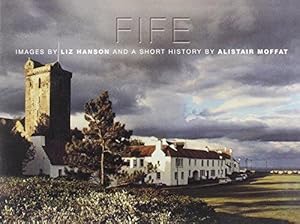 Immagine del venditore per Fife, Images by Liz Hanson and a Short History by Alistair Moffat venduto da WeBuyBooks