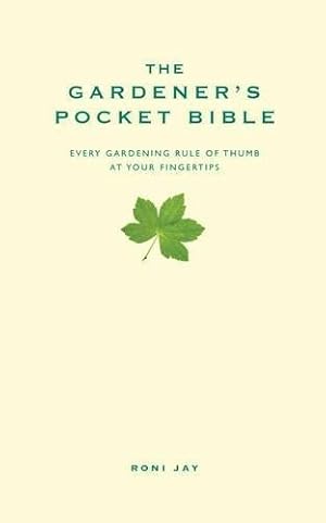 Bild des Verkufers fr The Gardener's Pocket Bible: Every Gardening Rule of Thumb at Your Fingertips (Pocket Bibles) zum Verkauf von WeBuyBooks