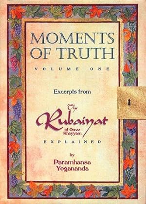 Bild des Verkufers fr Moments of Truth: Excerpts from the Rubaiyat of Omar Khayyam Explained: 1 zum Verkauf von WeBuyBooks