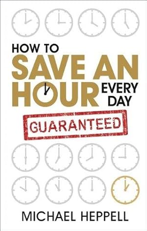 Bild des Verkufers fr How to Save an Hour Every Day zum Verkauf von WeBuyBooks
