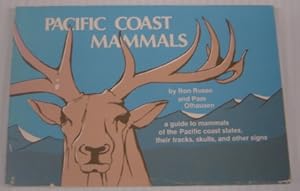 Seller image for Pacific Coast Mammals: A Guide To Mammals Of The Pacific Coast States, Their Tracks, Skulls, And Other Signs for sale by Books of Paradise