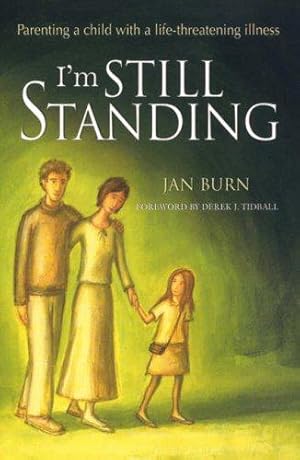 Imagen del vendedor de I'm Still Standing: Parenting a Child with a Life-threatening Illness a la venta por WeBuyBooks