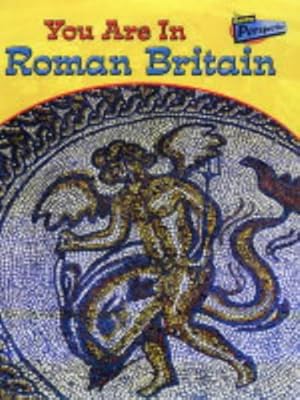Bild des Verkufers fr You Are in Roman Britain (You Are in) (You Are There!) zum Verkauf von WeBuyBooks