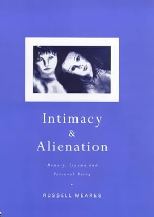 Bild des Verkufers fr Intimacy and Alienation: Memory, Trauma and Personal Being zum Verkauf von WeBuyBooks