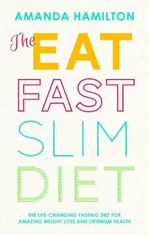 Bild des Verkufers fr Eat Fast Slim: The Life-Changing Fasting Diet for Amazing Weight Loss and Optimum Health zum Verkauf von WeBuyBooks