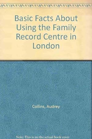 Image du vendeur pour Basic Facts About Using the Family Record Centre in London (Basic Facts S.) mis en vente par WeBuyBooks