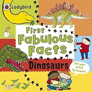Imagen del vendedor de Dinosaurs: Ladybird First Fabulous Facts a la venta por WeBuyBooks