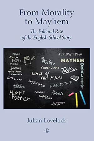 Bild des Verkufers fr From Morality to Mayhem: The Fall and Rise of the English School Story zum Verkauf von WeBuyBooks