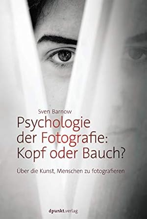 Imagen del vendedor de Psychologie der Fotografie: Kopf oder Bauch?: ber die Kunst Menschen zu fotografieren a la venta por WeBuyBooks