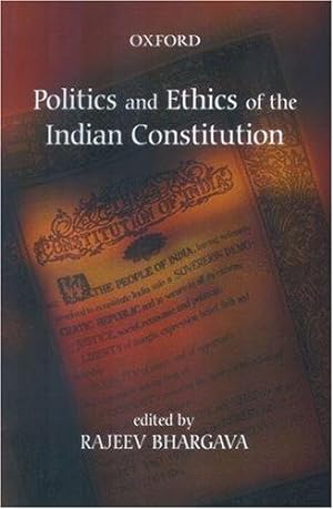 Seller image for Politics and Ethics of the Indian Constitution: Philosophy, Politics, Ethics for sale by WeBuyBooks