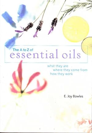 Immagine del venditore per The A-To-Z of Essential Oils: What They Are, Where They Come From, How They Work venduto da WeBuyBooks
